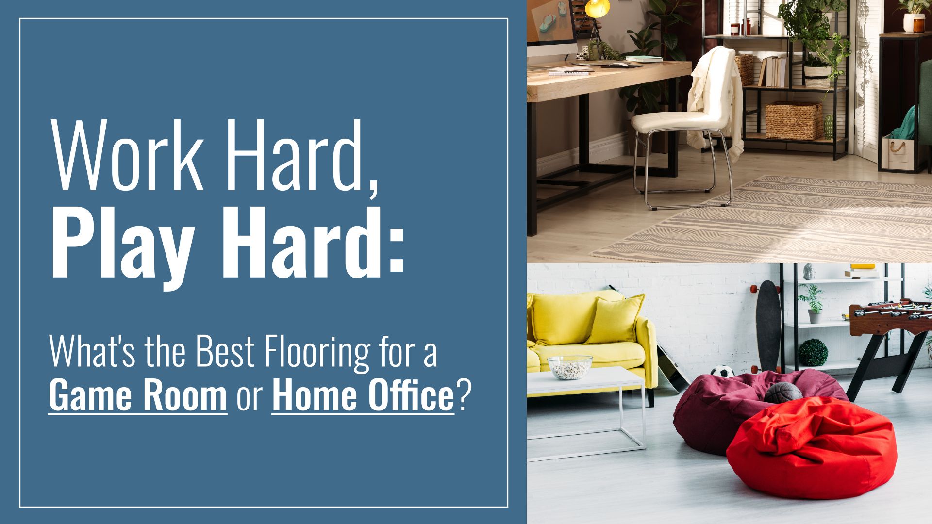 Work Hard, Play Hard: What's the Best Flooring for a Game Room or Home Office?